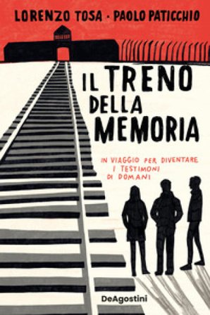 Il treno della memoria. In viaggio per diventare i testimoni di domani Lorenzo Tosa