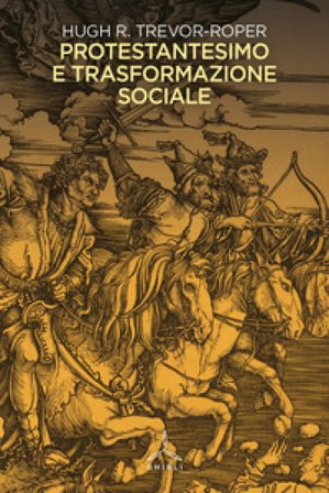 Protestantesimo e trasformazione sociale Hugh Trevor-Roper