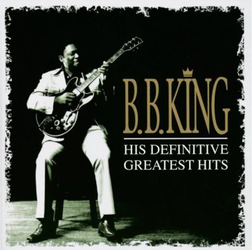 His definitive greatest hits B.B. King