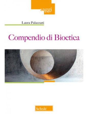 Compendio di bioetica Laura Palazzani