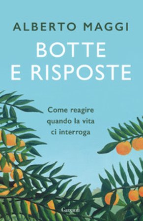 Botte e risposte. Come reagire quando la vita ci interroga Alberto Maggi