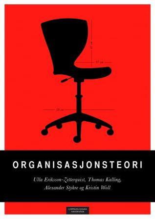 Organisasjonsteori - Bok av Alexander Styhre, Ulla Eriksson-Zetterquist, m.fl. - Paperback
