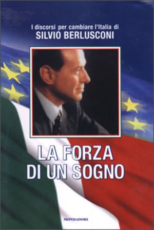 La forza di un sogno Silvio Berlusconi