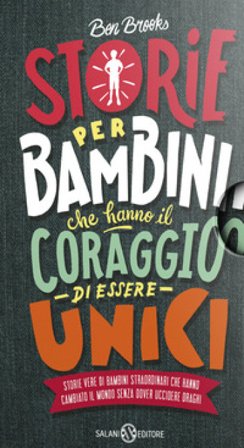 Storie per bambini che vogliono cambiare il mondo-Storie per bambini che hanno il coraggio di essere unici Ben Brooks