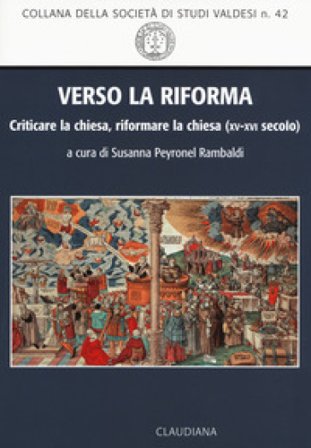 Verso la Riforma. Criticare la Chiesa, riformare la Chiesa (XV-XVI secolo) Susanna Peyronel Rambaldi