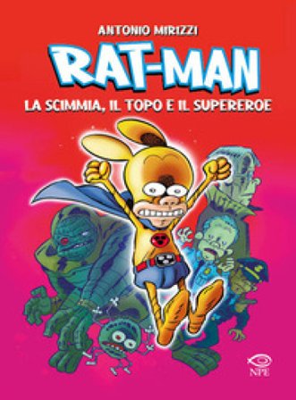 Rat-man. La scimmia, il topo, il supereroe Antonio Mirizzi