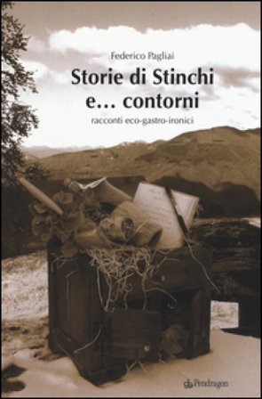Storie di Stinchi e... contorni. Racconti eco-gastro-ironici Federico Pagliai