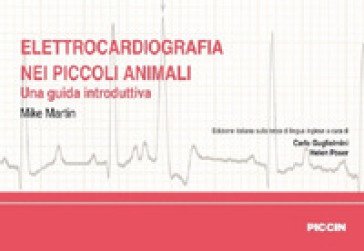 Elettrocardiografia nei piccoli animali. Una guida introduttiva Mike Martin