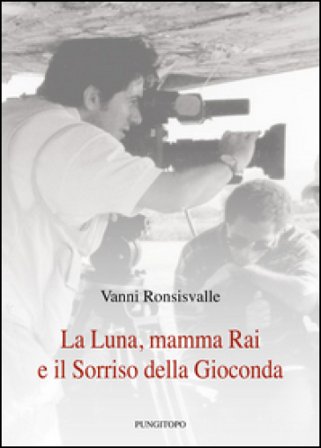 La luna, mamma Rai e il sorriso della Gioconda Vanni Ronsisvalle