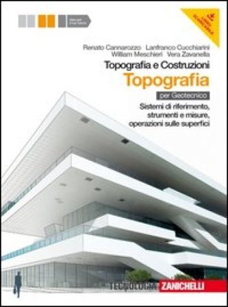 Topografia e costruzioni. Topografia. Sistemi di riferimento, strumenti e misure, operazioni sulle superfici. Per gli Ist. Per geometri. Con 