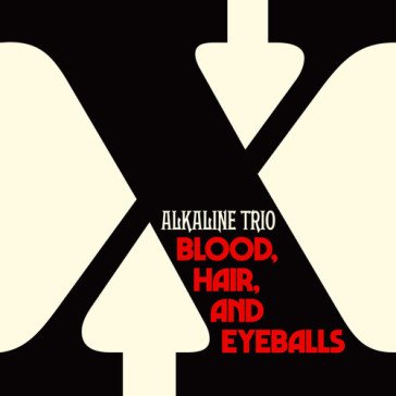 Blood, hair, and eyeballs Alkaline Trio