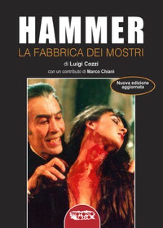Hammer. La fabbrica dei mostri. Ediz. illustrata Luigi Cozzi