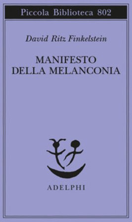 Manifesto della melanconia David Ritz Finkelstein
