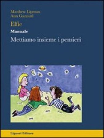 Elfie. Manuale. Mettiamo insieme i pensieri. Per la Scuola elementare Matthew Lipman