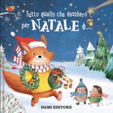Tutto quello che desidero per Natale è.... Ediz. a colori Julie Harman