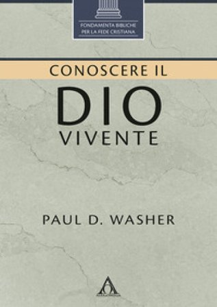 Conoscere il Dio vivente Paul D. Washer