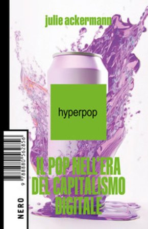 Hyperpop. Il pop nell'era del capitalismo digitale Julie Ackermann