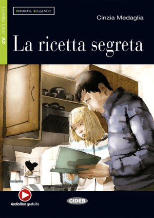 La ricetta segreta. Livello 1. Con File audio scaricabile on line Cinzia Medaglia