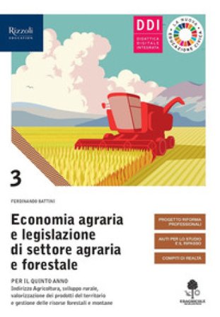 Economia agraria e legislazione di settore agraria e forestale. Con Prontuario. Per gli Ist. tecnici agrari. Con e-book. Con espansione online. Vol. 3