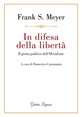 In difesa della libertà Frank S. Meyer