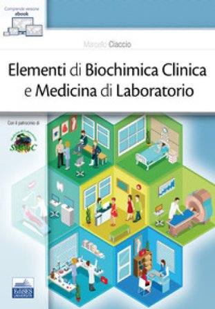 Elementi di biochimica clinica e medicina di laboratorio Marcello Ciaccio