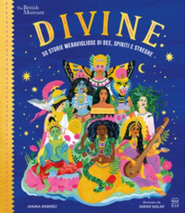 Divine. 50 storie meravigliose di dee, spiriti e streghe Janina Ramirez