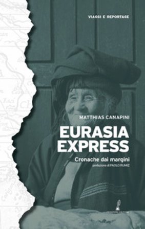 Eurasia express. Cronache dai margini. Nuova ediz. Matthias Canapini