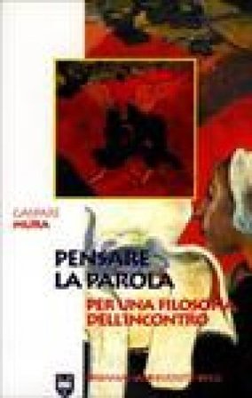 Pensare la parola. Per una filosofia dell'incontro Gaspare Mura