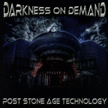 Post stone age technology DARKNESS ON DEMAND