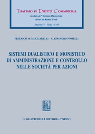 Sistemi dualistico e monistico di amministrazione e controllo nelle società per azioni Alessandro Pomelli