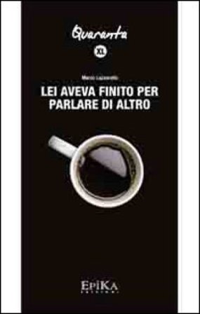 Lei aveva finito per parlare di altro Marco Lazzarotto