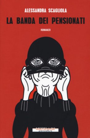 La banda dei pensionati Alessandra Scagliola