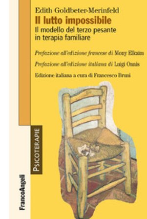 Il lutto impossibile. Il modello del terzo pesante in terapia familiare Edith Goldbeter-Merinfeld