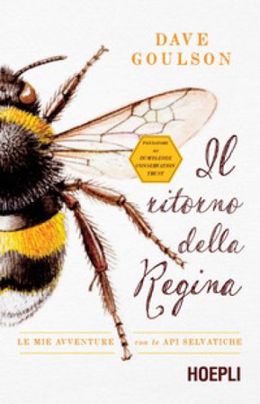 Il ritorno della regina. Le mie avventure con le api selvatiche Dave Goulson