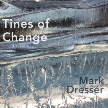 Tines of change Mark Dresser