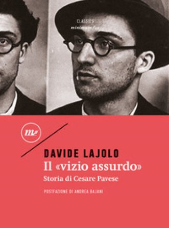 Il «vizio assurdo». Storia di Cesare Pavese Davide Lajolo