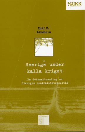 Sverige under kalla kriget - En dokumentsamling om Sveriges neutralitetspol - Bok av Rolf Lindholm - Häfte