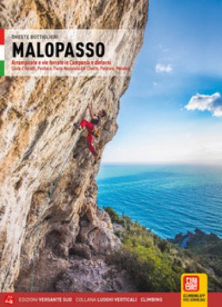 Malopasso. Arrampicate e vie ferrate in Campania e dintorni Costa d'Amalfi, Positano, Parco Nazionale del Cilento, Palinuro, Maratea Oreste 
