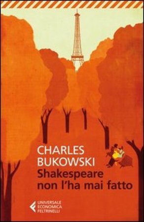 Shakespeare non l'ha mai fatto Charles Bukowski