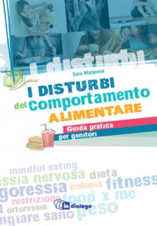 I disturbi del comportamento alimentare. Guida pratica per genitori Sara Matarese