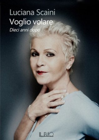 Voglio volare. Dieci anni dopo Luciana Scaini