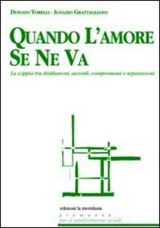 Quando l'amore se ne va. La coppia tra disillusioni, accordi, compromessi e separazioni Donato Torelli