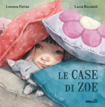 Le case di Zoe. Ediz. a colori Lorenza Farina