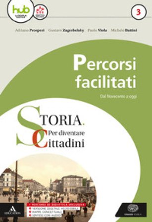 Storia: per diventare cittadini. Percorsi facilitati di storia. Per i Licei e gli Ist. magistrali. Con ebook. Con espansione online. Vol. 3 Adriano 