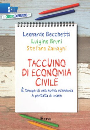 Taccuino di economia civile. È tempo di una nuova economia. A portata di mano Leonardo Becchetti