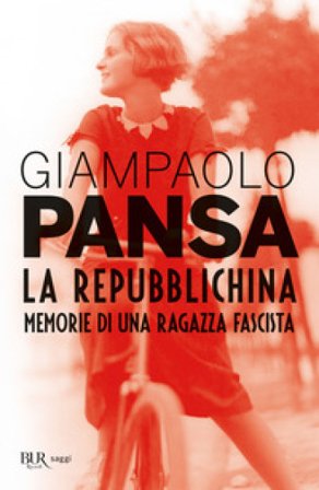 La repubblichina. Memorie di una ragazza fascista Giampaolo Pansa