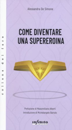 Come diventare una supereroina Alessandra De Simone