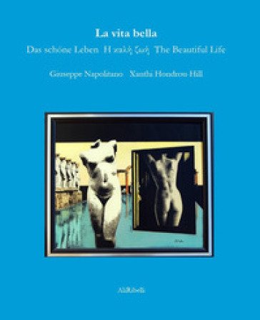 La vita bella. Ediz. multilingue Giuseppe Napolitano
