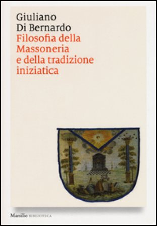 Filosofia della massoneria e della tradizione iniziatica Giuliano Di Bernardo