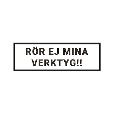 Rör ej mina verktyg - Magnetskylt